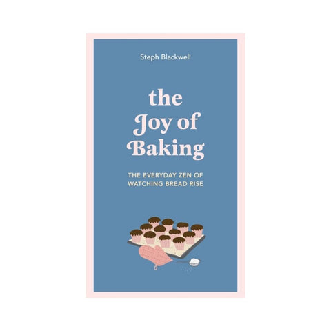 The Joy of Baking By Steph Blackwell
