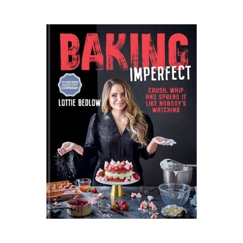 Baking Imperfect By Lottie Bedlow
