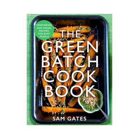 The Green Batch Cook Book By Sam Gates