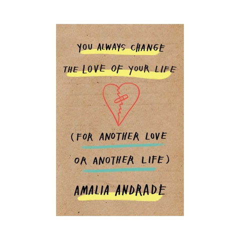 You Always Change the Love of Your Life By Amalia Andrade
