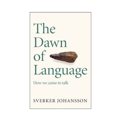 The Dawn of Language By Sverker Johansson