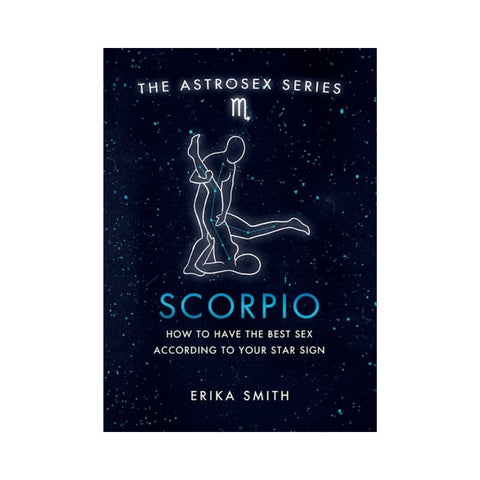 Astrosex: Scorpio By Erika W. Smith