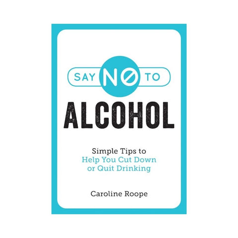 Say No to Alcohol By Caroline Roope