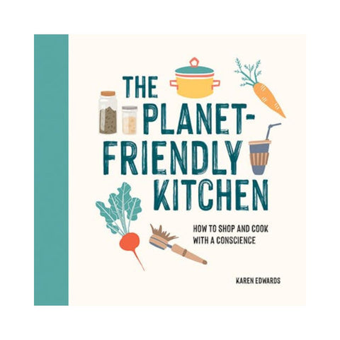 The Planet-Friendly Kitchen By Karen Edwards