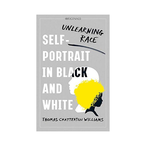 Self-Portrait in Black and White By Thomas Chatterton Williams