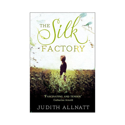 The Silk Factory - By Judith Allnatt