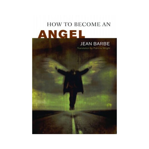 How To Become An Angel - By Jean Barbe