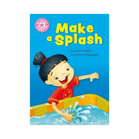 Reading Champion: Make a Splash by Jackie Walter