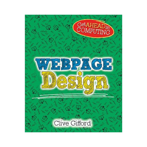 Get Ahead in Computing: Webpage Design by Clive Gifford