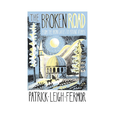 The Broken Road By Patrick Leigh Fermor