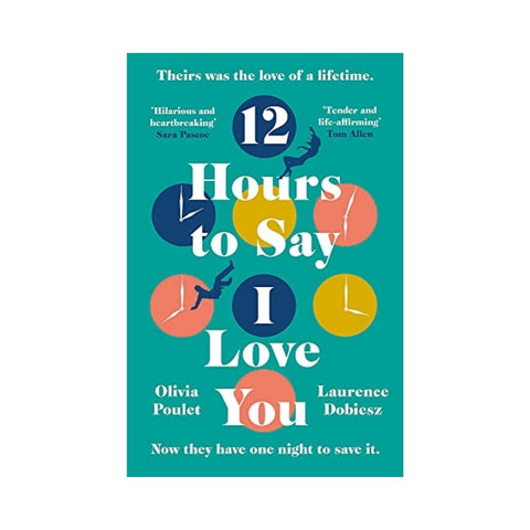 12 Hours To Say I Love You by Olivia Poulet