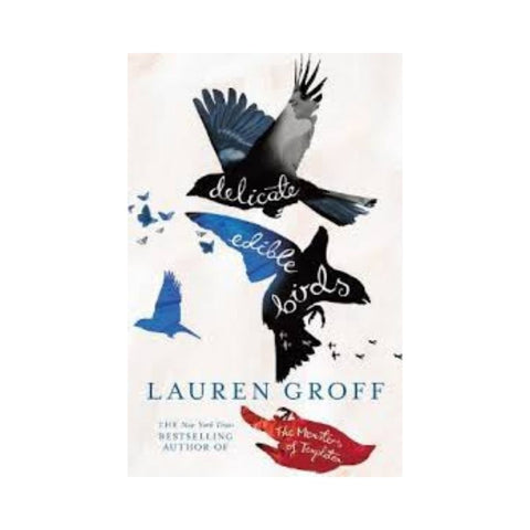 Delicate Edible Birds and Other Stories By Lauren Groff