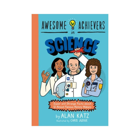 Awesome Achievers in Science by Alan Katz