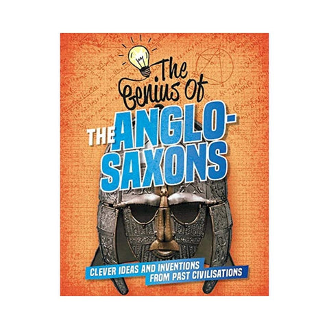 The Genius of: The Anglo-Saxons by Izzi Howell