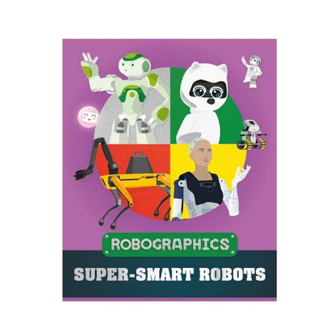 Robographics: Super-smart Robots by Clive Gifford