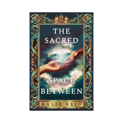 The Sacred Space Between by Kalie Reid