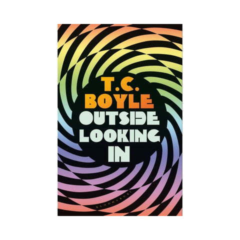 Outside Looking In by T. C. Boyle
