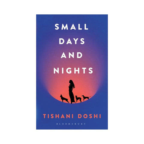 Small Days and Nights by Tishani Doshi