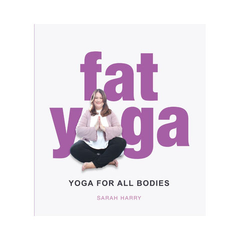 Fat Yoga by Sarah Harry