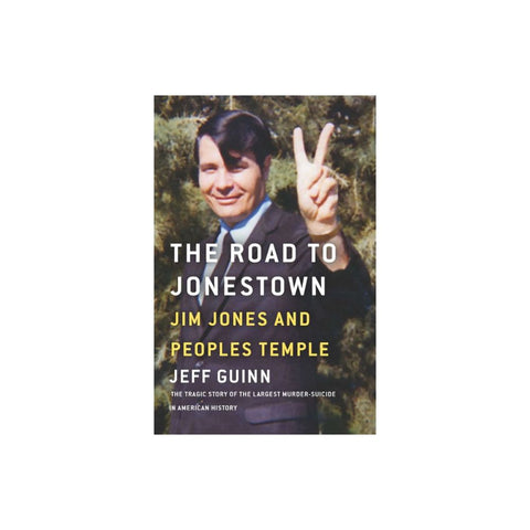The Road To Jonestown - By Jeff Guinn