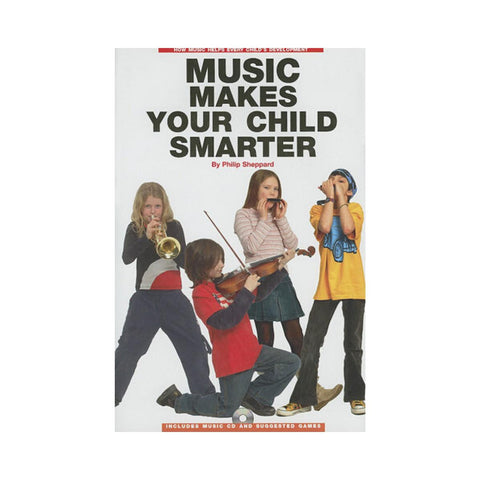 Music Makes Your Child Smarter - By Phillip Sheppard
