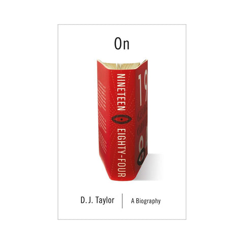 On Nineteen Eighty-Four by D.J. Taylor