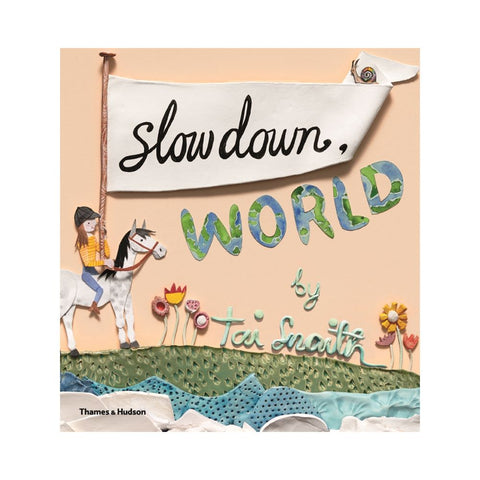 Slowdown World by Tai Snaith