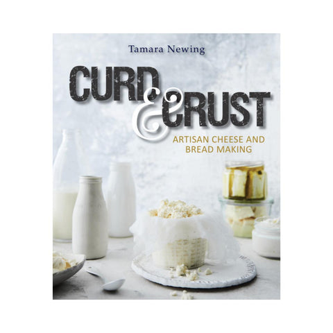 Curd & Crust Artisan Cheese And Bread Making by Tamara Newing-New Holland-booksrusandmore