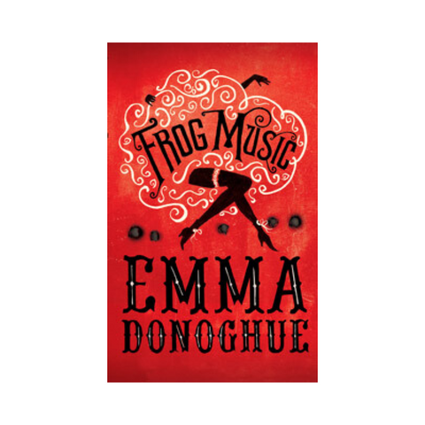 Frog Music By Emma Donoghue