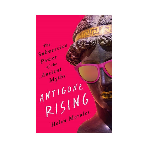 Antigone Rising by Helen Morales