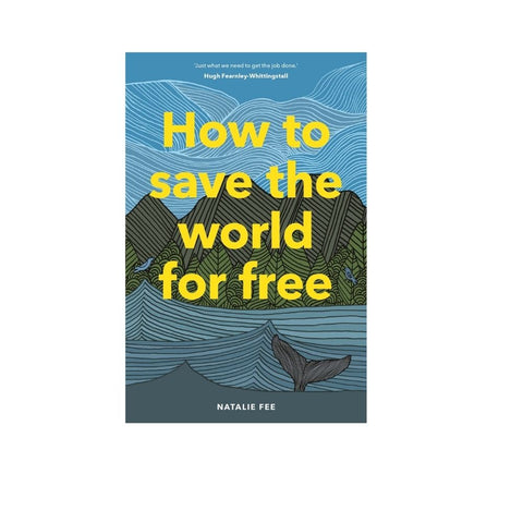 How to Save the World For Free By Natalie Fee